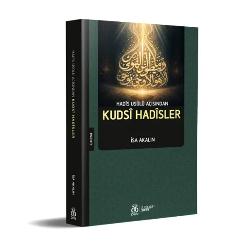Hadîs Usûlü Açısından Kudsî Hadîsler İsa Akalın Hadîs Usûlü Açısından Kudsî Hadîsler İsa Akalın