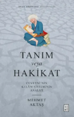 Tanım veya Hakikat;Cüveynî'nin Kelâm Sisteminin Analizi