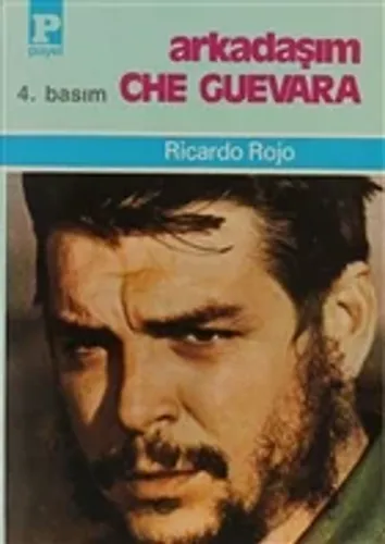 Arkadaşım Che Guevara - Ricardo Rojo