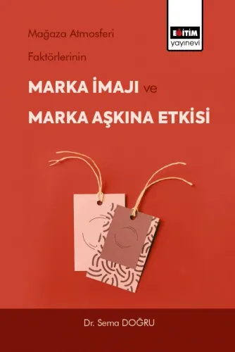 Mağaza Atmosferi Faktörlerinin Marka İmajı ve Marka Aşkına Etkisi