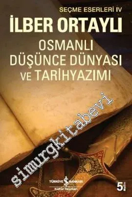 Osmanlı Düşünce Dünyası ve Tarihyazımı : Seçme Eserleri 4 -         2024