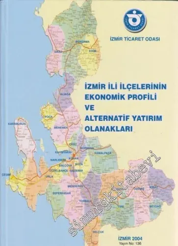 İzmir İli İlçelerinin Ekonomik Profili ve Alternatif Yatırım Olanakları CİLTLİ -