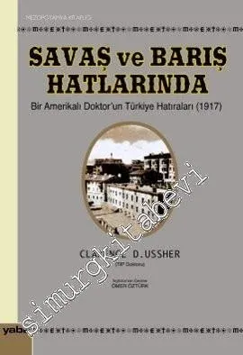 Savaş ve Barış Hatlarında Bir Amerikalı Doktor'un Türkiye Hatıraları  (1917) -