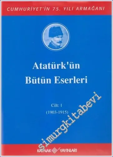 Atatürk'ün Bütün Eserleri Cilt: 1 (1903 - 1915) -        2003