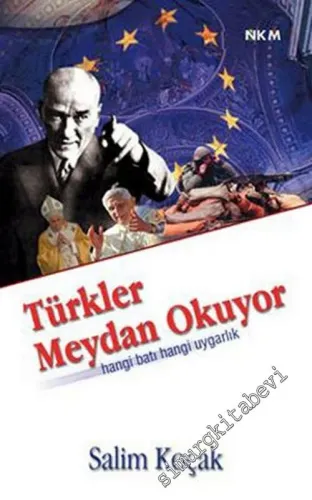 Türkler Meydan Okuyor: Hangi Batı Hangi Uygarlık -