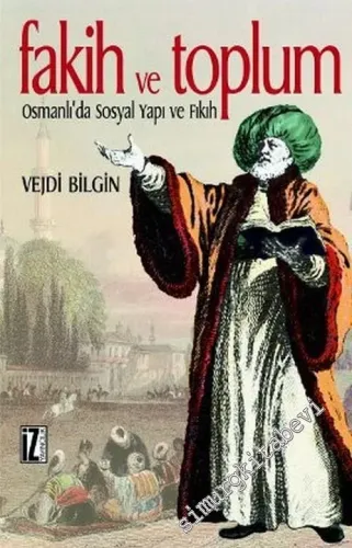 Fakih ve Toplum: Osmanlı'da Sosyal Yapı ve Fıkıh -        2003