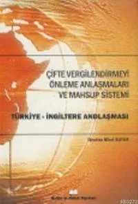 Çifte Vergilendirmeyi Önleme Anlaşmaları ve Mahsup Sistemi – Maliye ve