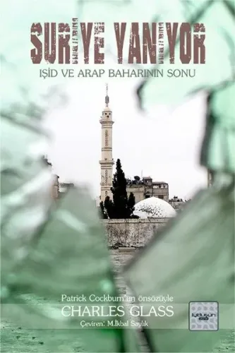 Suriye Yanıyor IŞİD ve Arap Baharının Sonu