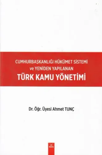 Cumhurbaşkanlığı Hükümet Sistemi Ve Yeniden Yapılan Türk Kamu Yönetimi