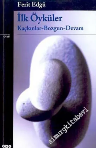 İlk Öyküler: Kaçkınlar / Bozgun / Devam -        2003
