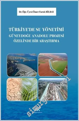 Türkiye'de Su Yönetimi: Güneydoğu Anadolu Projesi Üzerine Bir Araştırma -         2023