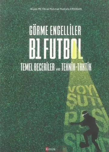 Görme Engelliler B1 Futbol - Temel Beceriler ve Teknik-Taktik