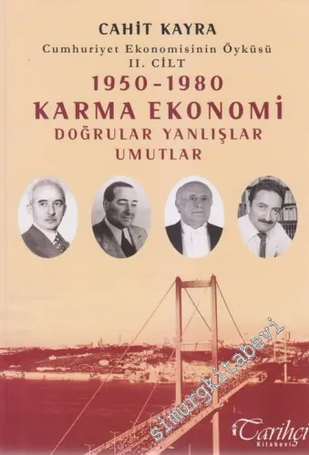 Cumhuriyet Ekonomisinin Öyküsü Cilt 2: 1950 - 1980 Karma Ekonomi (Doğrular, Yanlışlar, Umutlar) -         2014