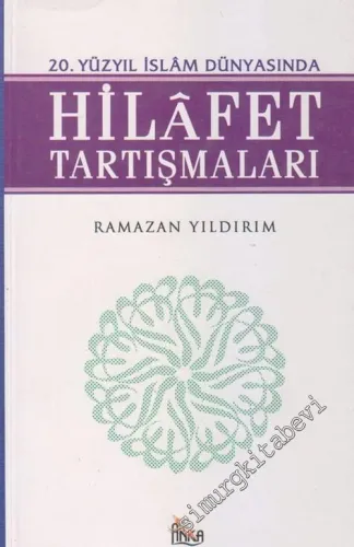 Hilafet Tartışmaları: 20. Yüzyıl İslam Dünyasında -        2004
