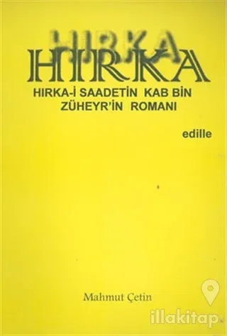 Hırka: Hırka-i Saadetin Kab Bin Züheyr'in Romanı
