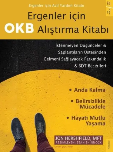 Ergenler için OKB Alıştırma Kitabı - İstenmeyen Düşünceler & Saplantıların Üstesinden Gelmeni Sağlayacak Farkındalık & BDT Becerileri