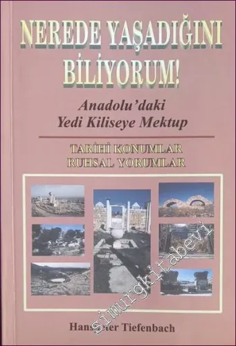 Nerede Yaşadığını Biliyorum : Anadolu'daki Yedi Kiliseye Mektup Tarihi Konumlar - Ruhsal Yorumlar -         2003