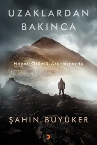 Uzaklardan Bakınca; Hayat Ölümü Aratmıyordu
