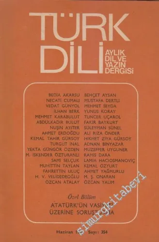 Türk Dili Aylık Dil Dergisi: Özel Bölüm: Atatürk'ün Vasiyeti Üzerine Soruşturma - Sayı: 354      Haziran