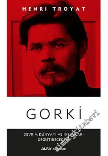 Gorki : Devrim Dünyayı ve İnsanları Değiştirecetir -         2017
