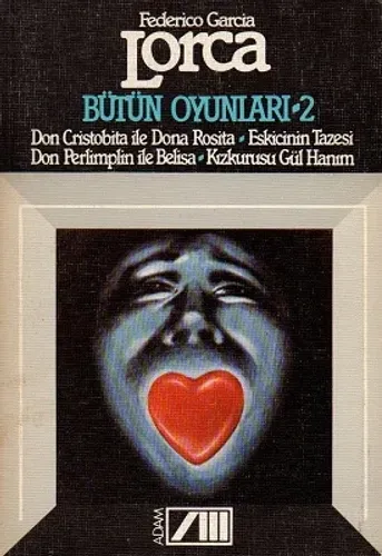 Bütün Oyunları 2 Don Cristobita ileDona Rosita, Eskicinin Tazesi, Don Perlimplin ile Belisa, Kızkurusu Gül Hanım