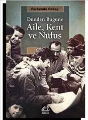 Dünden Bugüne Aile, Kent ve Nüfus