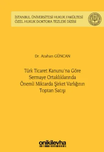 Türk Ticaret Kanunu'na Göre Sermaye Ortaklıklarında Önemli Miktarda Şirket Varlığının Toptan Satışı