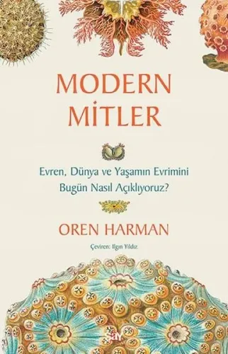 Modern Mitler; Evren Dünya ve Yaşamın Evrimini Bugün Nasıl Açıklıyoruz?