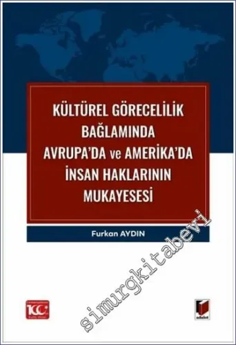 Kültürel Görecelilik Bağlamında Avrupa’da ve Amerika’da İnsan Haklarının Mukayesesi -