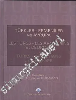 Türkler, Ermeniler ve Avrupa = Les Turcs, Les Armeniens et L'Europa = Turks, Armenians and Europa -