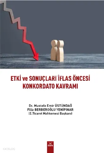 Etki Ve Sonuçları İflas Öncesi Konkordato Kavramı
