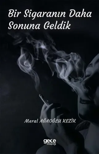 Bir Sigaranın Daha Sonuna Geldik