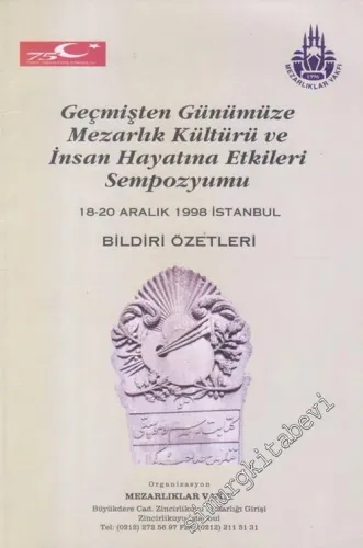 Geçmişten Günümüze Mezarlık Kültürü ve İnsan Hayatına Etkileri Sempozyumu Bildiri Özetleri, 18 - 20 Aralık 1998 -        1998
