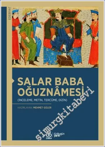Salar Baba Oğuznâmesi (İnceleme - Metin-  Tercüne - Dizin)  -         2022