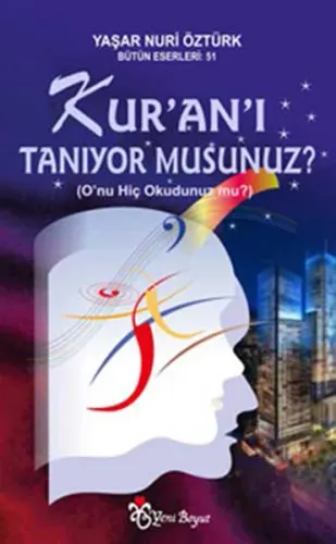 Kur'an'ı Tanıyor musunuz?; O`nu Hiç Okudunuz mu?