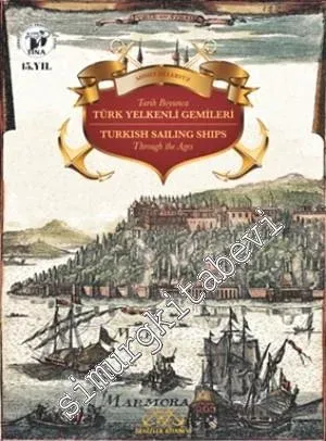 Tarih Boyunca Türk Yelkenli Gemileri = Turkish Sailing Ships Through the Ages CİLTLİ -