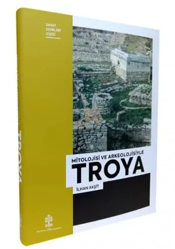 Mitolojisi ve Arkeolojisiyle Troya