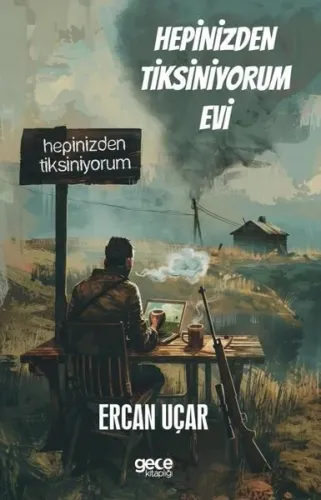 Hepinizden Tiksiniyorum Evi