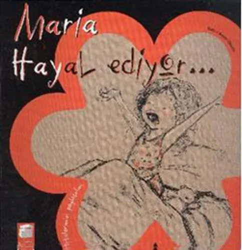 Maria Hayal Ediyor...; Hislerimizi Paylaşalım,5-9 Yaş
