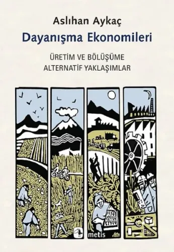 Dayanışma Ekonomileri; Üretim ve Bölüşüme Alternatif Yaklaşımlar