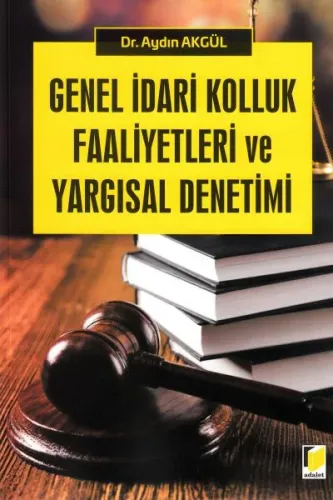 Genel İdari Kolluk Faaliyetleri ve Yargısal Denetimi