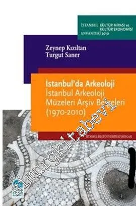 İstanbul'da Arkeoloji - İstanbul Arkeoloji Müzeleri Arşiv Belgeleri : 1970 - 2010 -        2021