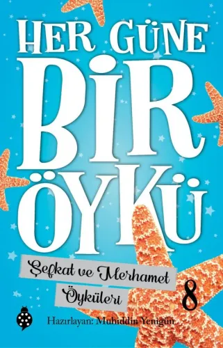 Her Güne Bir Öykü 8 Şefkat ve Merhamet  Öyküleri