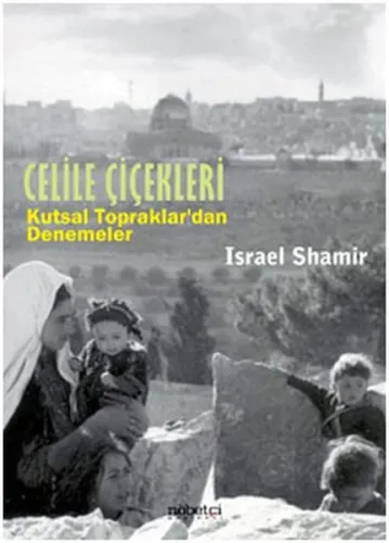 Celile Çiçekleri; Kutsal Topraklardan Denemeler