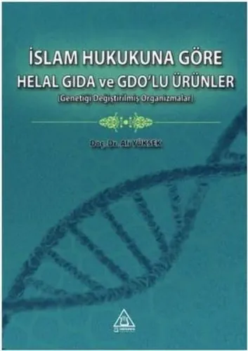 İslam Hukukuna Göre Helal Gıda ve Gdo’lu Ürünler