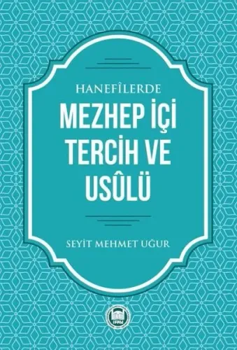 Hanefilerde Mezhep İçi Tercih ve Usulü