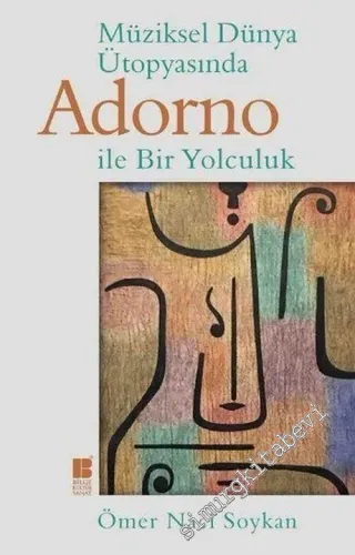 Müziksel Dünya Ütopyasında Adorno ile Bir Yolculuk -        2016