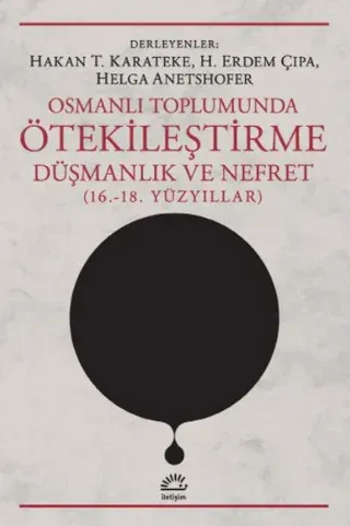 Osmanlı Toplumunda Ötekileştirme, Düşmanlık ve Nefret (16.-18. Yüzyıllar)