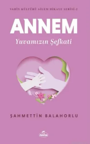 Annem Yuvamızın Şefkati - Vahiy Kültürü Ailem Hikaye Serisi - 2