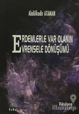 Erdemlerle Var Olanın Evrensele Dönüşümü